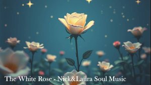 The White Rose - 🤍 Nick&Laura Soul Music