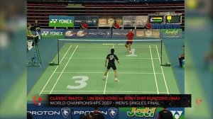 Badminton Unlimited 2019 | BWF Classic Match - Lin Dan / 2007 World Championships | BWF 2019