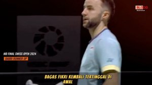 MD FINAL SUPER 300 Terseru! Bagas/Fikri Vs  Ben Lane/Sean Vendy Swiss Open 2024