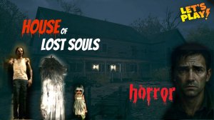 House of Lost Souls ✅Хоррор в старом родительском доме/Полное прохождение ✅ Релиз 9 апреля 2025