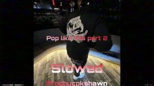 Pop like this Pt. 2 (Slowed)