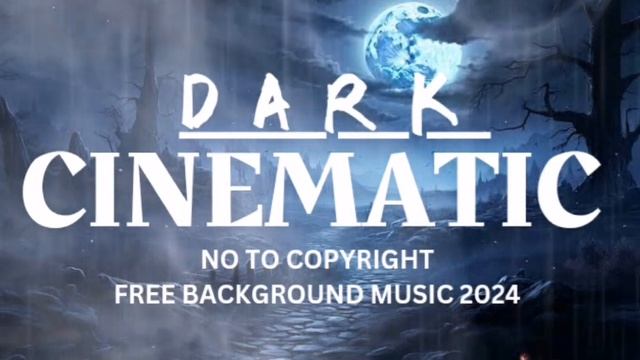 30 Minutes of DARK CINEMATIC BACKGROUND MUSIC 2024 / NO TO COPYRIGHT / 100% FREE TO USE FOR ALL! смотреть онлайн