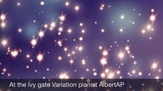 At the ivy gate Variation pianist AlbertAP смотреть онлайн