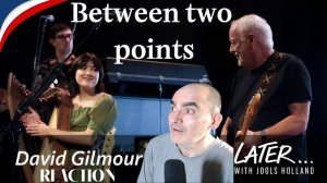 David Gilmour & Romany Gilmour - Between Two Points (Later.with Jools Holland)║ Réaction Française !
