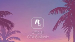 Official GTA 6 Music