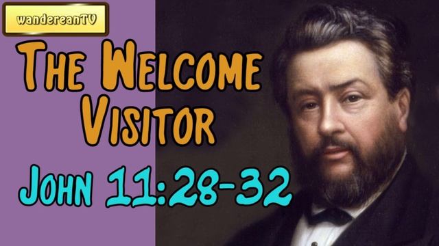 John 11:28-32 - The Welcome Visitor || Charles Spurgeon’s Sermon смотреть онлайн