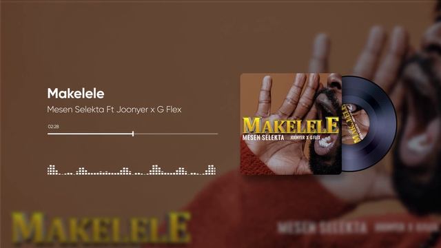 Mesen Selekta Ft Joonyer x G Flex - Makelele (Official Audio)