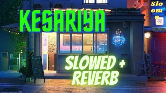 kesariya ll slowed and reverb ll Arijit Singh ll #ranbirkapoor #aliabhatt #arijitsingh #kesariya