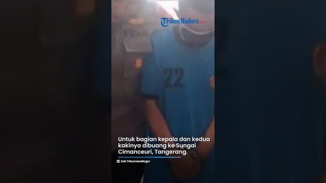 Pengakuan Pelaku Mutilasi Mayat Dalam Koper di Tenjo Bogor, Potongan Tubuh Dibuang Terpisah 30 KM смотреть онлайн