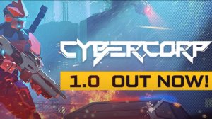 CyberCorp - Официальный тизер-трейлер версии 1.0