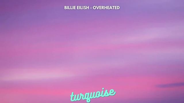 Billie Eilish - OverHeated (Clean + Lyrics)