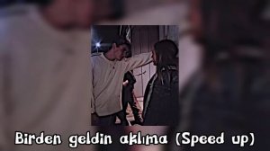 Birden geldin aklıma (Speed up)