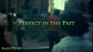 Perfect in the past. Баку 1973 год. Любительская съемка