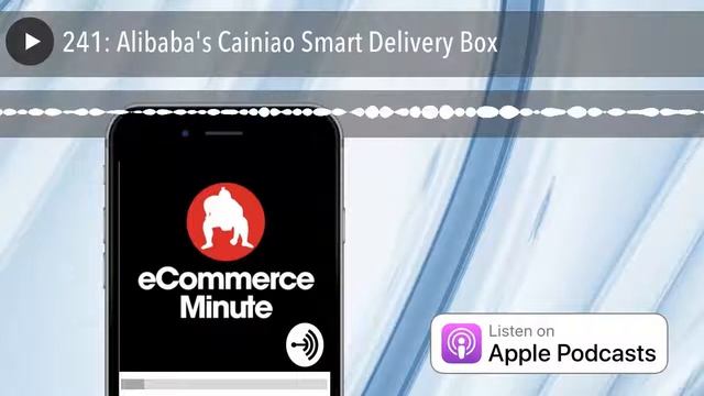 241: Alibaba's Cainiao Smart Delivery Box смотреть онлайн