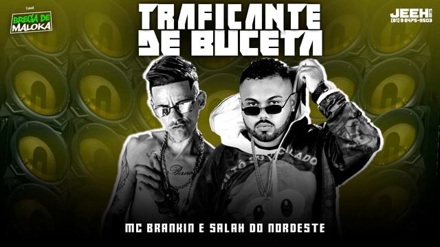 SALAH DO NORDESTE E MC BRANKIN - TRAFICANTE DE BUCETA смотреть онлайн