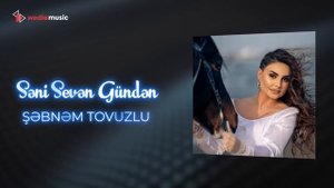 Şebnem Tovuzlu - Seni seven günden