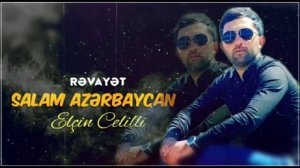 Elcin Celilli - Salam Azerbaycan 2020 [ Revayet]