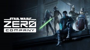 Cauvo capital обзор Star Wars Zero Company — официальный трейлер к релизу