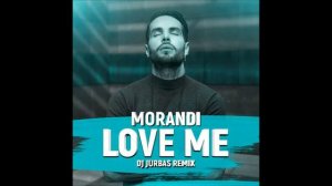 Morandi - Love Me (Dj Jurbas Remix)