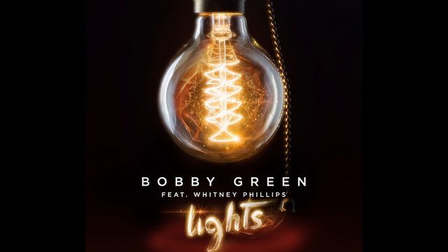 Bobby Green ft. Whitney Phillips - "Lights" (Extended) [Audio]