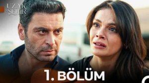 Uzak Şehir 1 Sezon 1 Bölüm