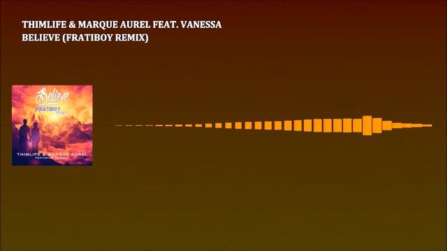 Thimlife & Marque Aurel feat. Vanessa - Believe (Fratiboy Remix)[Free Download]
