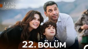 Uzak Şehir 1 Sezon 22 Bölüm