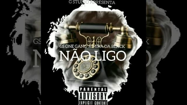 Gs One Gang _nao ligo(feat Mira da Black Prod By Ell Gclassic)