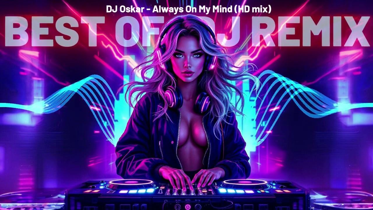 DJ Oskar – Always On My Mind (HD Mix)