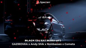 GAZIROVKA x Andy Shik x Noizbasses X Cometa - Black (DJ EA7 Mash Up)