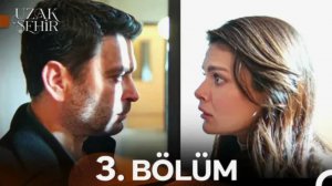 Uzak Şehir 1 Sezon 3 Bölüm