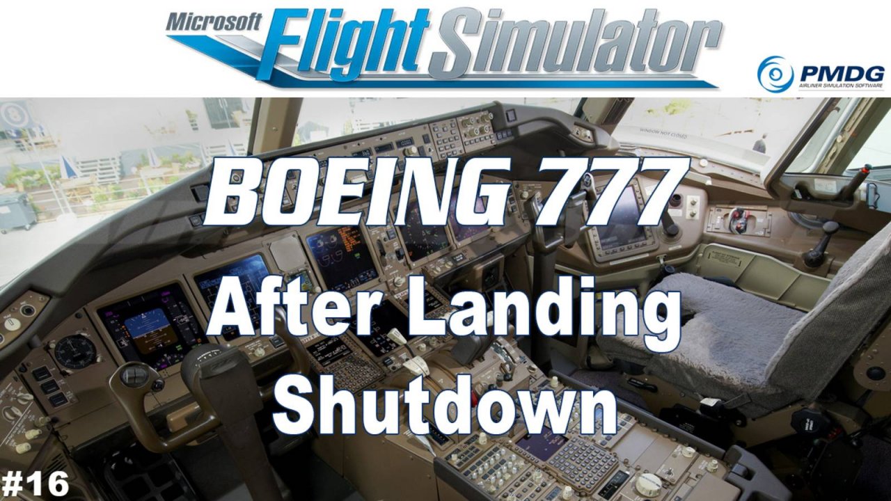 PMDG Boeing 777 - After Landing - Shutdown - Part 16
