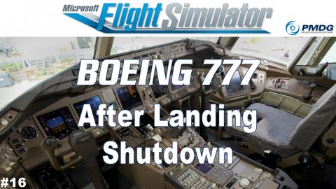 PMDG Boeing 777 - After Landing - Shutdown - Part 16