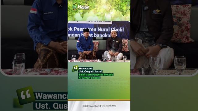 Wawancara eksklusif dengan Ustadz. Qusyairi Ismail (Salah satu pencetus metode Al-Miftah Sidogiri).