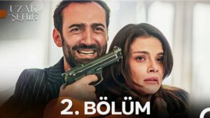 Uzak Şehir 1 Sezon  2 Bölüm