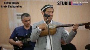 Ketma Bahor - Erkin Shukuraliev || Кетма Бахор - Эркин Шукуралиев