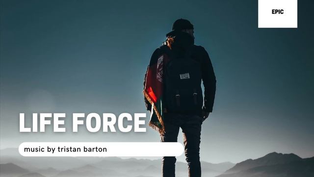 Life Force by Tristan Barton (Epic | Uplifting)