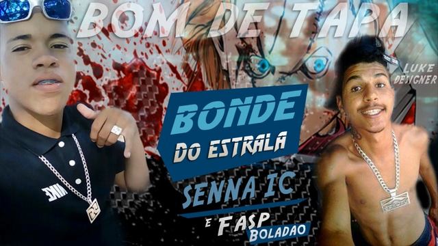 SENNA IC  FASP BOLADAO - BONDE DO ESTRALA ELENCO BOM DE TAPA