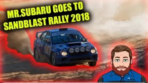 Мистер Субару отправляется на Ралли Пескоструйщиков 2018