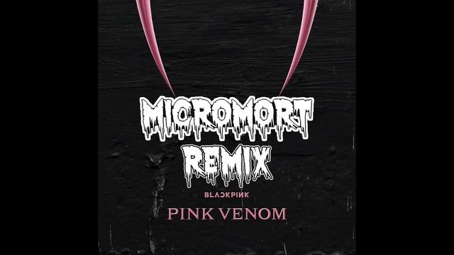 BLACKPINK - Pink Venom (Ремикс Микроморта)
