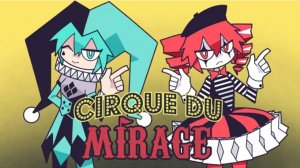 Цирк Зеркал/Cirque Du Mirage feat.Хатсуне Мику, Касане Тето/Hatsune Miku,Kasane Teto