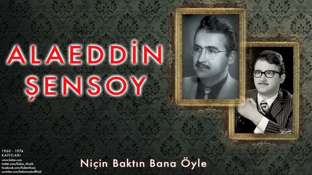 Alaeddin Şensoy -  Niçin Baktın Bana Öyle  1960 - 1974 Kayıtları  1999 Kalan Müzik 