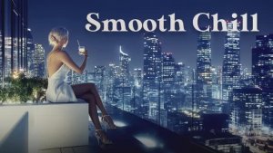 Smooth Chill Music Beats Enjoy Relax Music