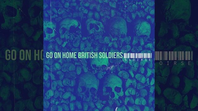 Go on Home British Soldiers смотреть онлайн