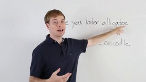 See You Later Alligator