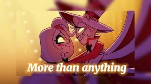 More than anything (Отель Хазбин Песня Люцифера и Чарли)5 серия