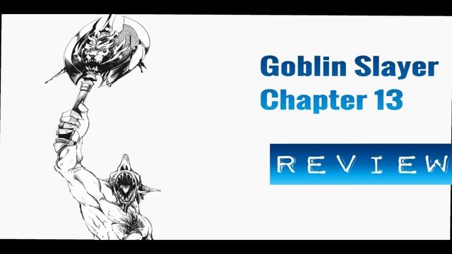 Goblin Slayer Chapter 12 & 13 Review & Thoughts War Humans vs Goblins смотреть онлайн