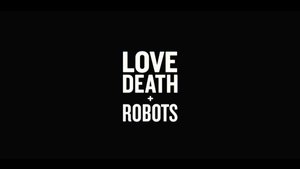 Любовь, смерть и роботы (LOVE DEATH + ROBOTS) - официальный трейлер от Netflix