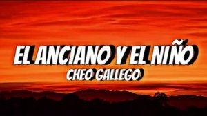 OSU! Cheo Gallego - El Anciano y El Nino