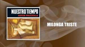 Astor Piazzolla, Astor Piazzolla Y Su Quinteto - Milonga Triste (Official Audio)